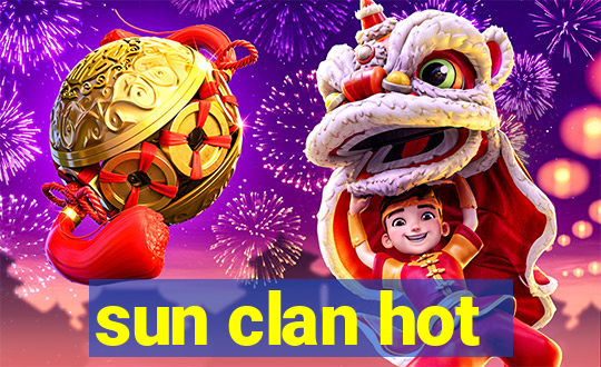 sun clan hot