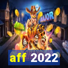 aff 2022