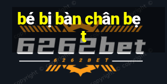 bé bị bàn chân bẹt