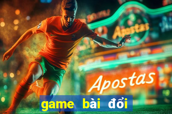 game bài đổi thưởng thật 2020