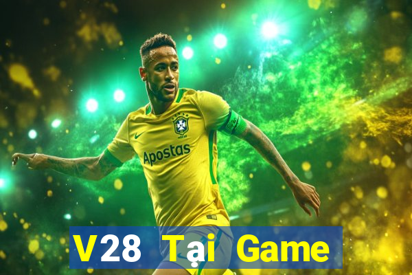 V28 Tại Game Bài Đổi Thưởng