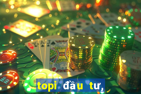 topi đầu tư, quản lý tài chính