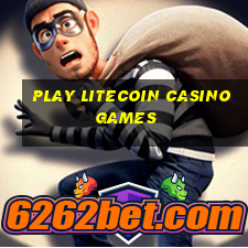 play litecoin casino games