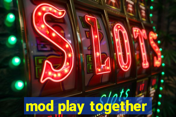 mod play together