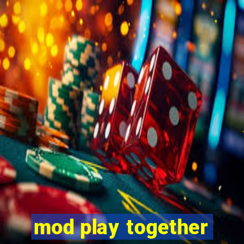 mod play together