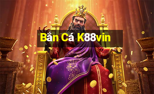 Bắn Cá K88vin