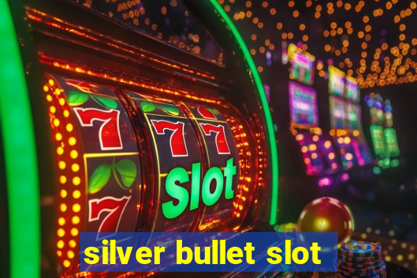 silver bullet slot