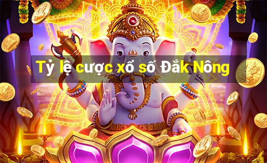 Tỷ lệ cược xổ số Đắk Nông