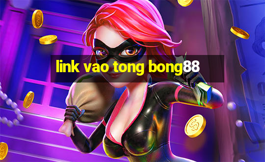 link vao tong bong88