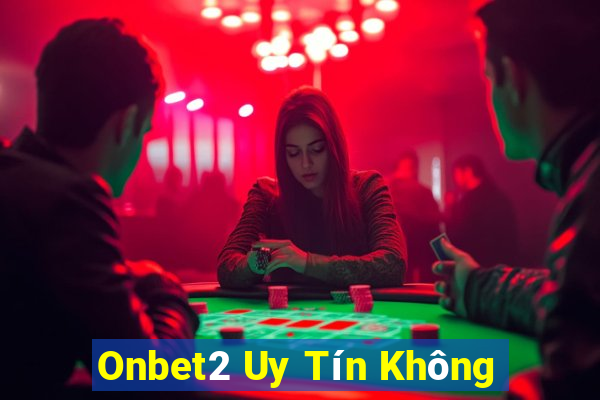 Onbet2 Uy Tín Không