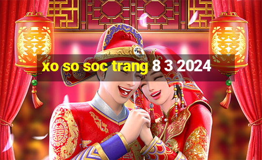 xo so soc trang 8 3 2024