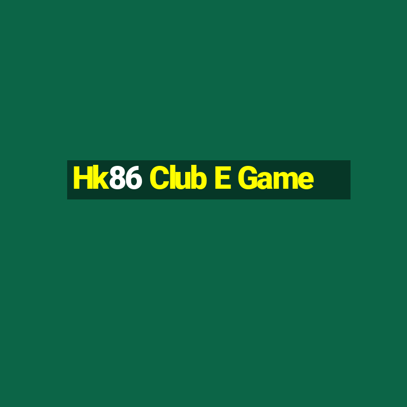 Hk86 Club E Game