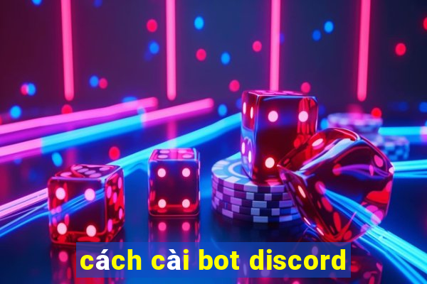 cách cài bot discord