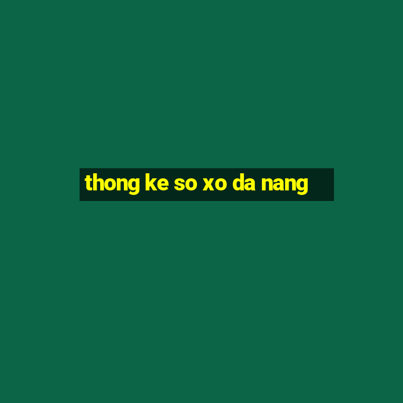 thong ke so xo da nang