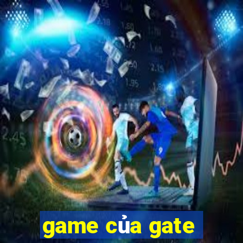 game của gate