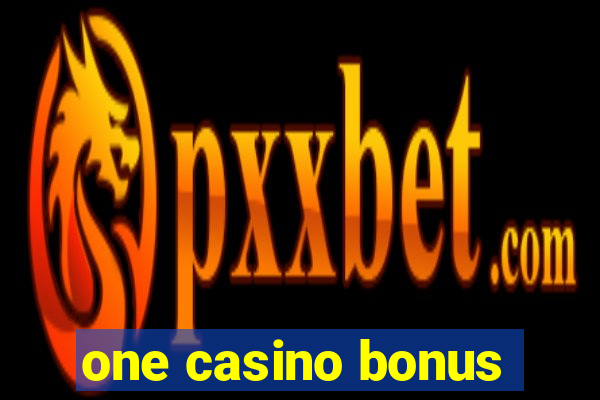 one casino bonus