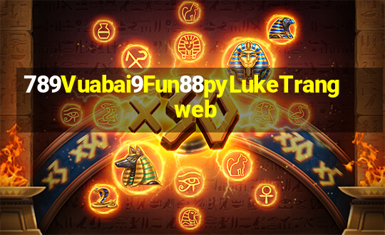 789Vuabai9Fun88pyLukeTrang web