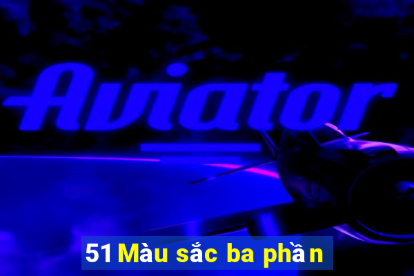 51 Màu sắc ba phần