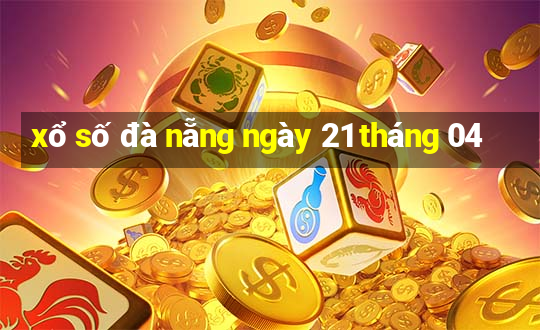 xổ số đà nẵng ngày 21 tháng 04