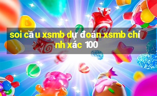 soi cầu xsmb dự đoán xsmb chính xác 100