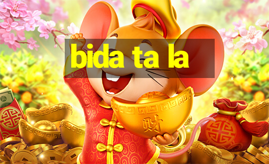 bida ta la