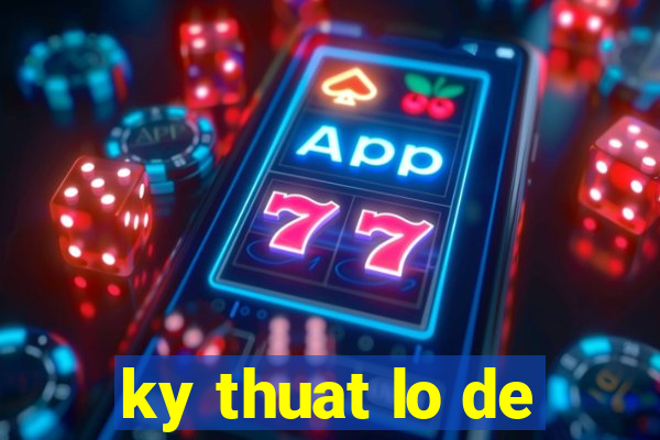 ky thuat lo de