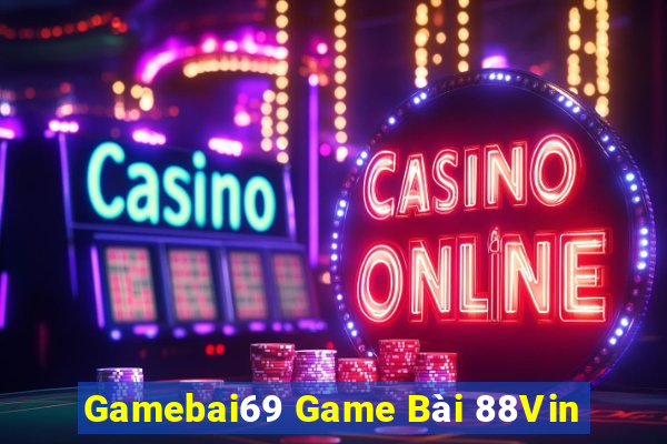 Gamebai69 Game Bài 88Vin