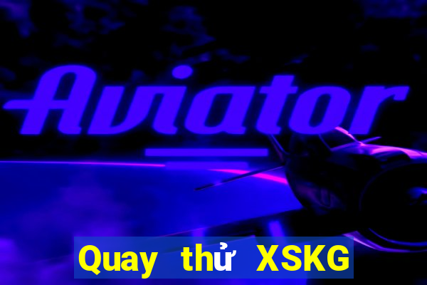 Quay thử XSKG ngày 7