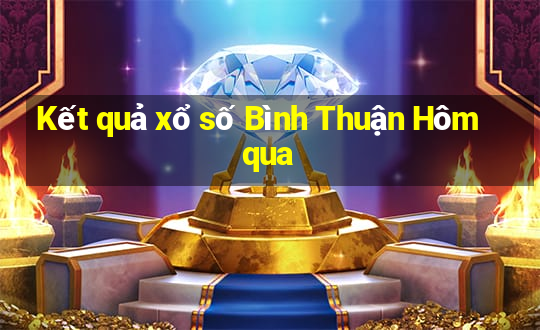 Kết quả xổ số Bình Thuận Hôm qua