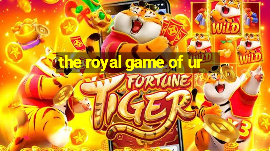 the royal game of ur