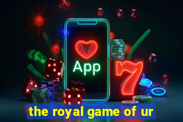 the royal game of ur