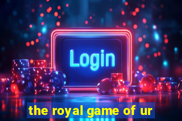 the royal game of ur