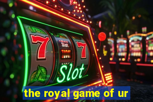 the royal game of ur