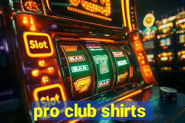 pro club shirts