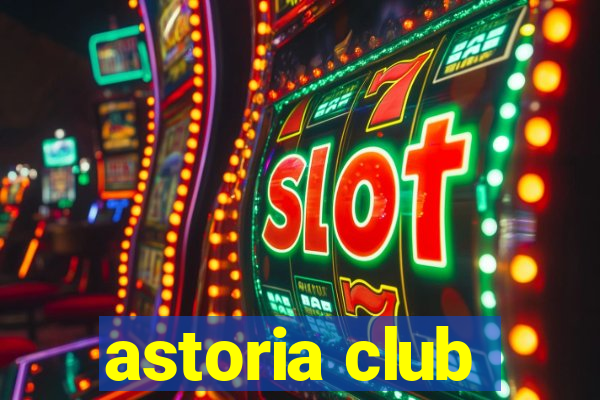 astoria club