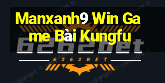 Manxanh9 Win Game Bài Kungfu