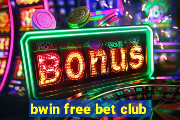 bwin free bet club