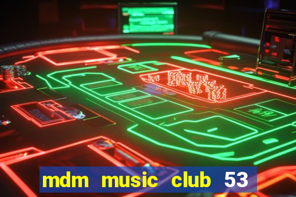 mdm music club 53 lạch tray