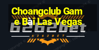 Choangclub Game Bài Las Vegas