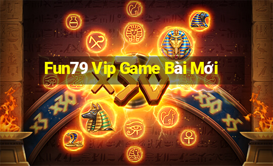 Fun79 Vip Game Bài Mới