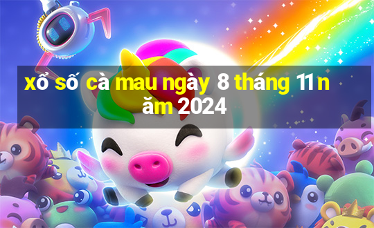 xổ số cà mau ngày 8 tháng 11 năm 2024