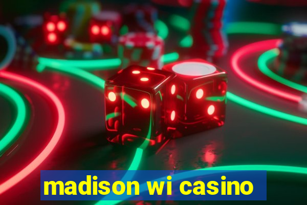 madison wi casino