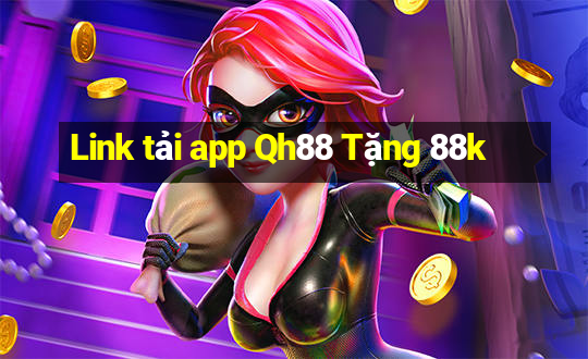 Link tải app Qh88 Tặng 88k