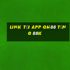 Link tải app Qh88 Tặng 88k