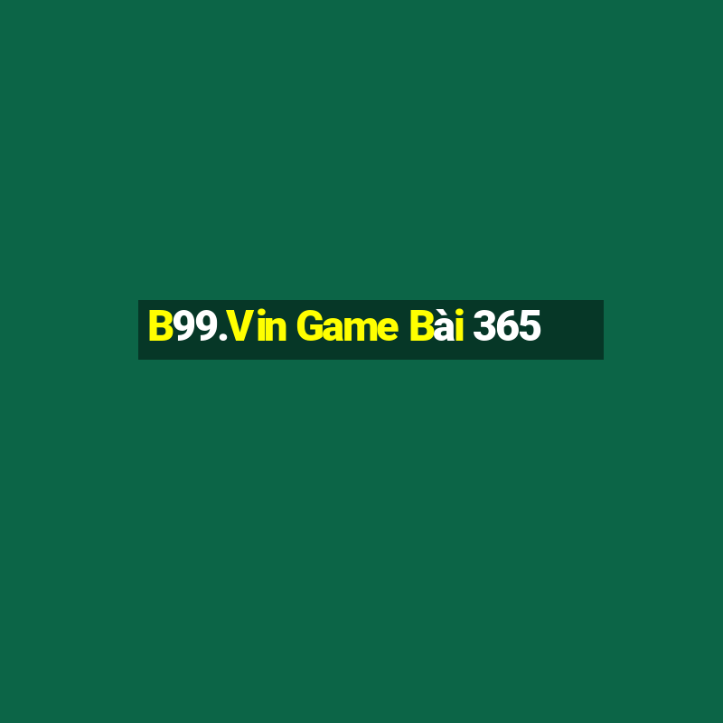 B99.Vin Game Bài 365