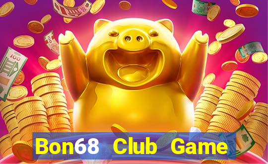 Bon68 Club Game Bài Chơi Với Bạn Bè