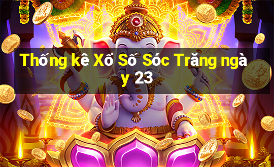 Thống kê Xổ Số Sóc Trăng ngày 23