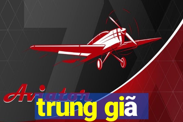 trung giã