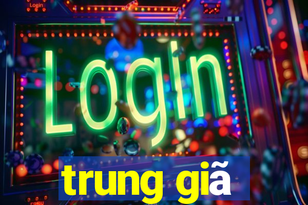 trung giã