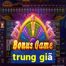 trung giã